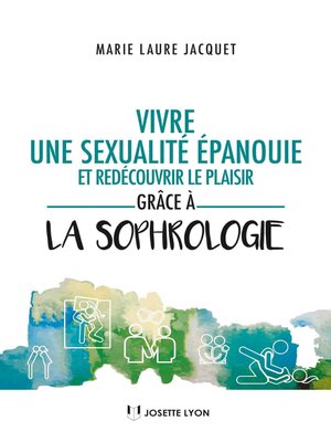 cover image of Vivre une sexualité épanouie et redécouvrir le plaisir grâce à la sophrologie